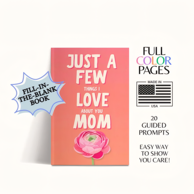 Just a Few Things I Love About You Mom